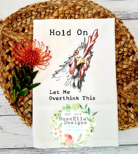 Embroidered Cotton Tea towel "Hold On Let Me Overthink This"